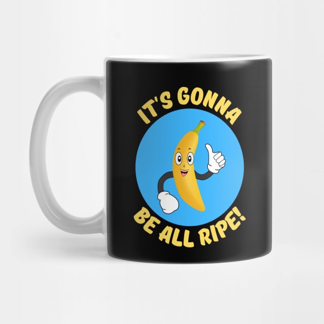 It's Gonna Be All Ripe | Banana Pun by Allthingspunny